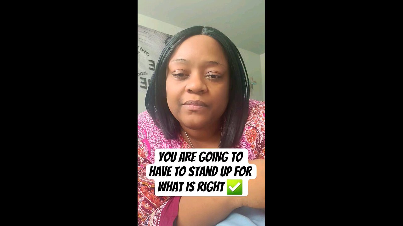 You are going to have to stand up for what is right ✅️