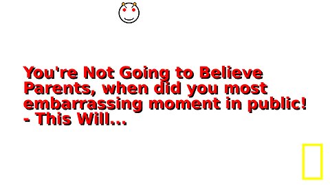 You're Not Going to Believe Parents, when did you most embarrassing moment in public! - This Will...