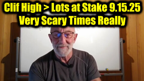 Clif High 9.15.25 - Very Scary Times Really > Lots at Stake