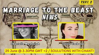 SOULutions with Chanti - Marriage To The Beast News (Part 2 of 2) with Jessie Czebotar (June 2025)