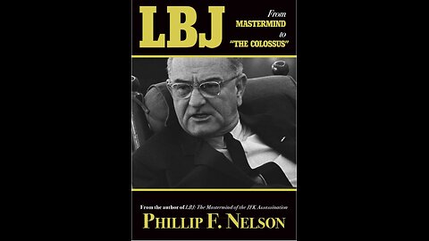 LBJ: From Mastermind to "The Colossus" with Author Phillip F. Nelson. (2022)