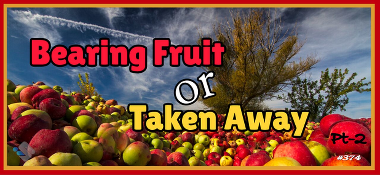 David J. Smith - 374 - Bearing Fruit - Or - Taken Away