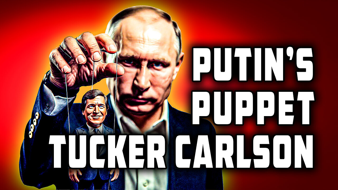 Putin's Puppet Tucker Carlson