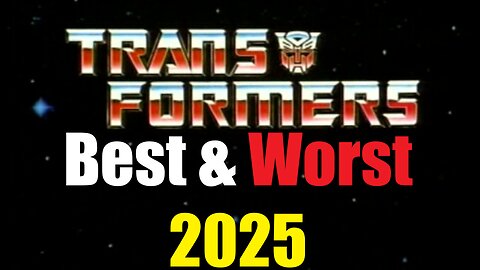 Transformers Whiskey Rants Featuring The Best and Worst Transformers of 2025