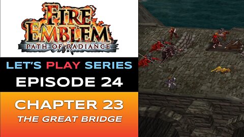 Fire Emblem: Path of Radiance (GC) - Episode 24/30 - Let’s Play Series - Full Gameplay