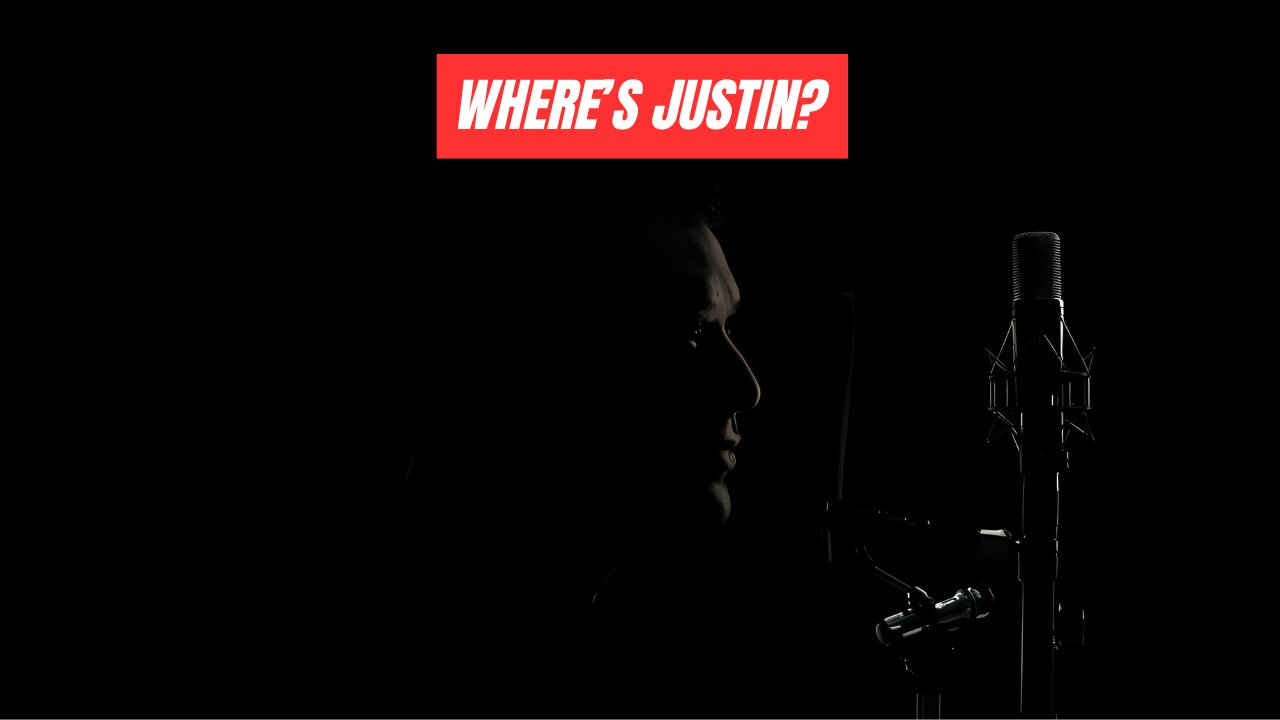 WHERE'S JUSTIN?
