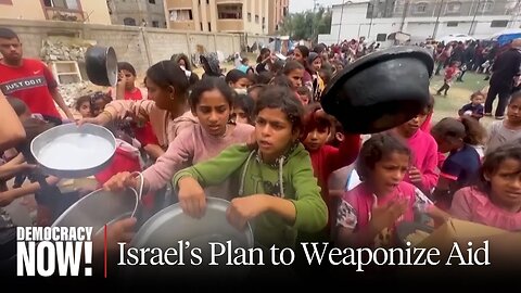 “Surveillance Humanitarianism”: As Gaza Starves, U.S.-Israeli Plan Would Further Weaponize Food