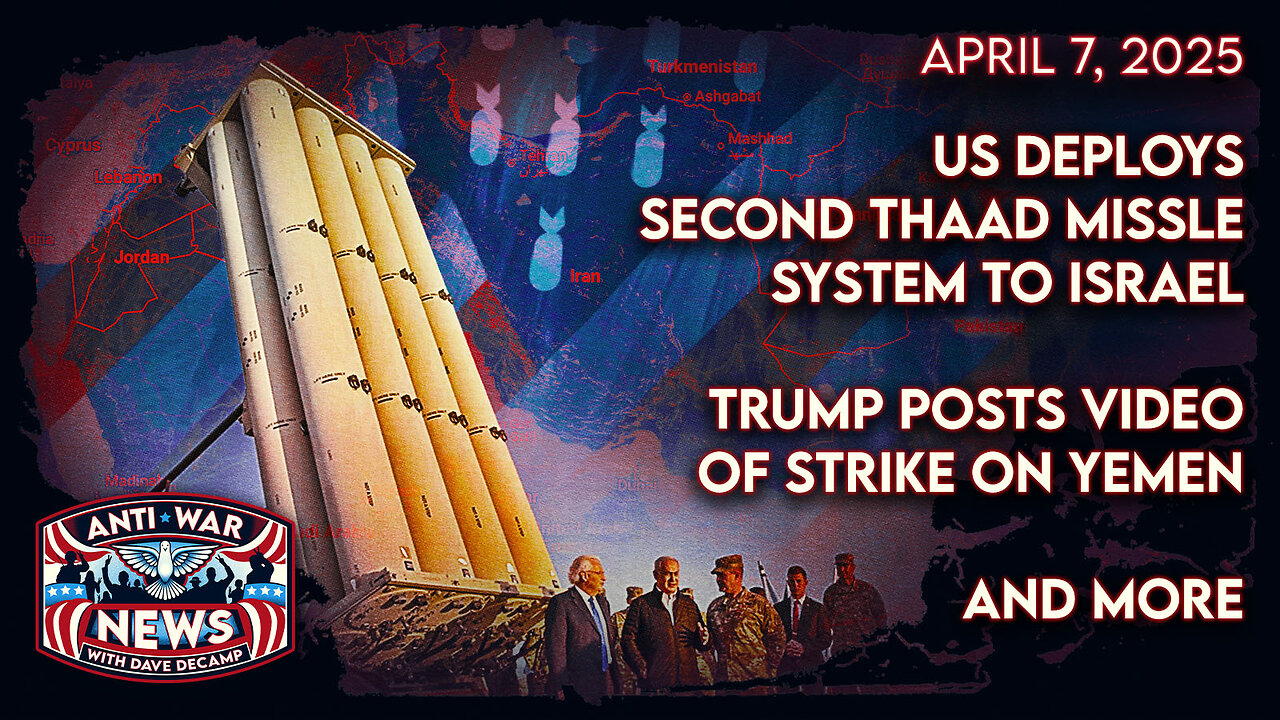 US Deploys Second THAAD Missle System to Israel, Trump Posts Video of Strike on Yemen, and More