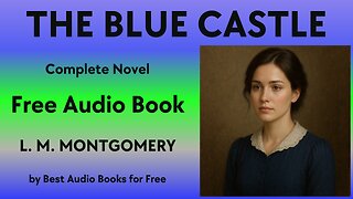 The Blue Castle - A Complete Audio Book - by L. M. Montgomery - Best Audio Books for Free