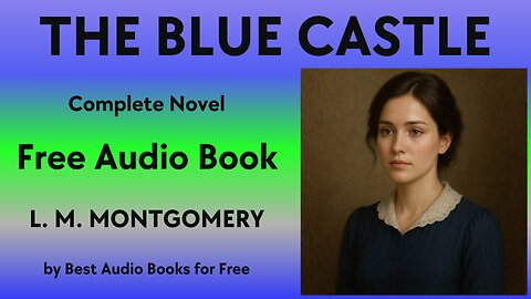 The Blue Castle - A Complete Audio Book - by L. M. Montgomery - Best Audio Books for Free