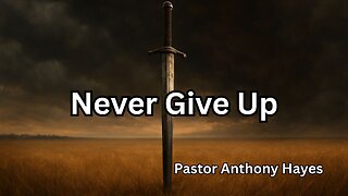 Never Give Up - God Is With You | Sermon Mondays | Pastor Anthony Hayes