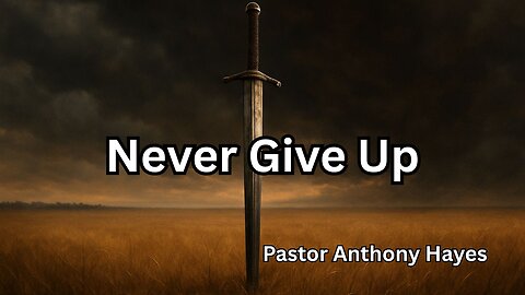 Never Give Up - God Is With You | Sermon Mondays | Pastor Anthony Hayes