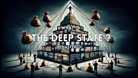The Best Kept Secret Of The Deep State - Episode 1: What is the Deep State?