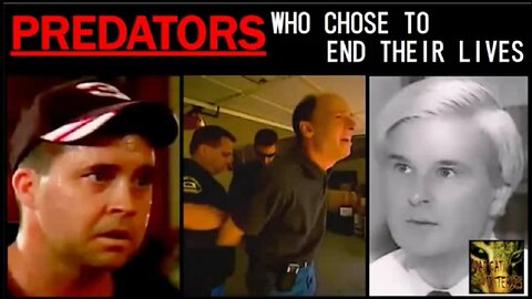 6 CHILD PREDATORS WHO CHOSE TO END THEIR LIVES (TCAP) PART 1