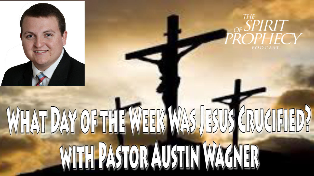 What Day the Week Did Jesus Die? with Pastor Austin Wagner