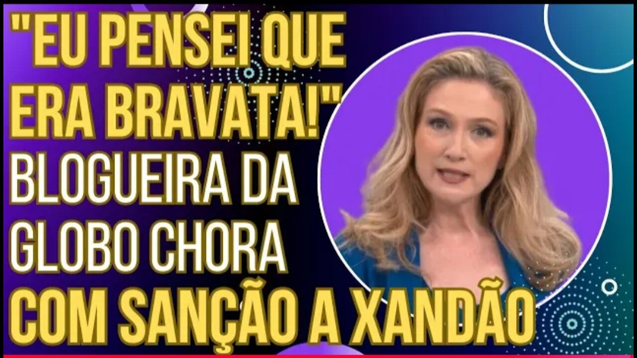 "PENSEI QUE ERA BRAVATA": blogueira da GloboNews surta com sanção a Xandão e chora ao vivo!