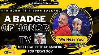 A Badge of Honor TV - Meet Doc Pete Chambers For Texas Governor!