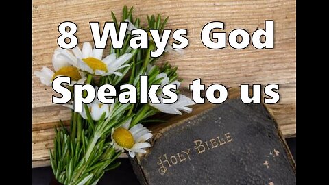 8 Ways God Speaks to us.