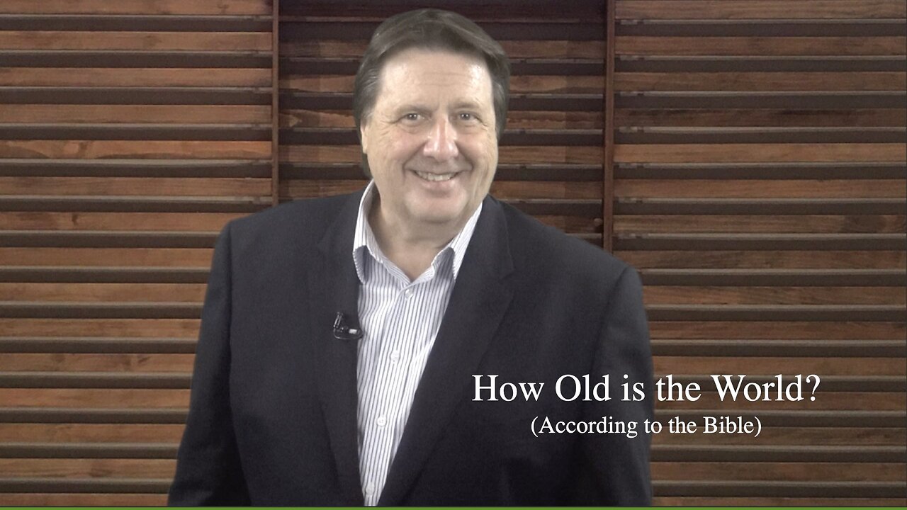 How Old is the World? Dr Jim Hastings
