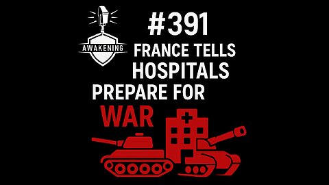 #391 France tells Hospitals to Prepare for War