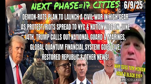 6/9/25 - NEXT PHASE=17 CITIES - "DEMON-RATS" PLAN TO LAUNCH A CIVIL WAR IN HIGH GEAR AS PROTEST/RIOTS SPREAD TO NYC & NATIONWIDE ON JUNE 14TH, TRUMP CALLS OUT NATIONAL GUARD & MARINES, GLOBAL QUANTUM FINANCIAL SYSTEM GOES LIVE & OTHE
