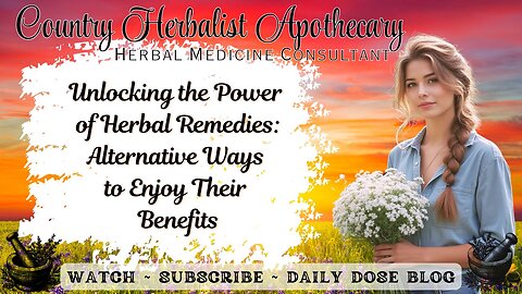 Unlocking the Power of Herbal Remedies: Alternative Ways to Enjoy Their Benefits