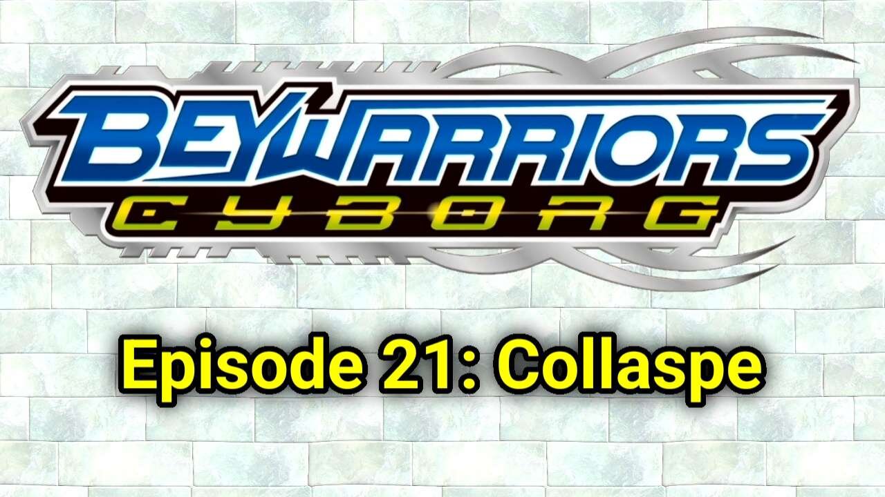 BeyWarriors Cyborg Season 1 Episode 21: Collaspe