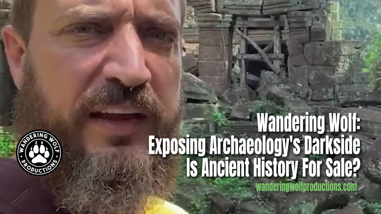 Wandering Wolf: Exposing Archaeology's Darkside - Is Ancient History For Sale?