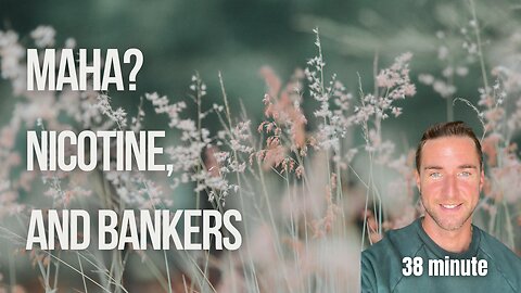 Maha, bankers, ww2, and nicotine rabbit holes