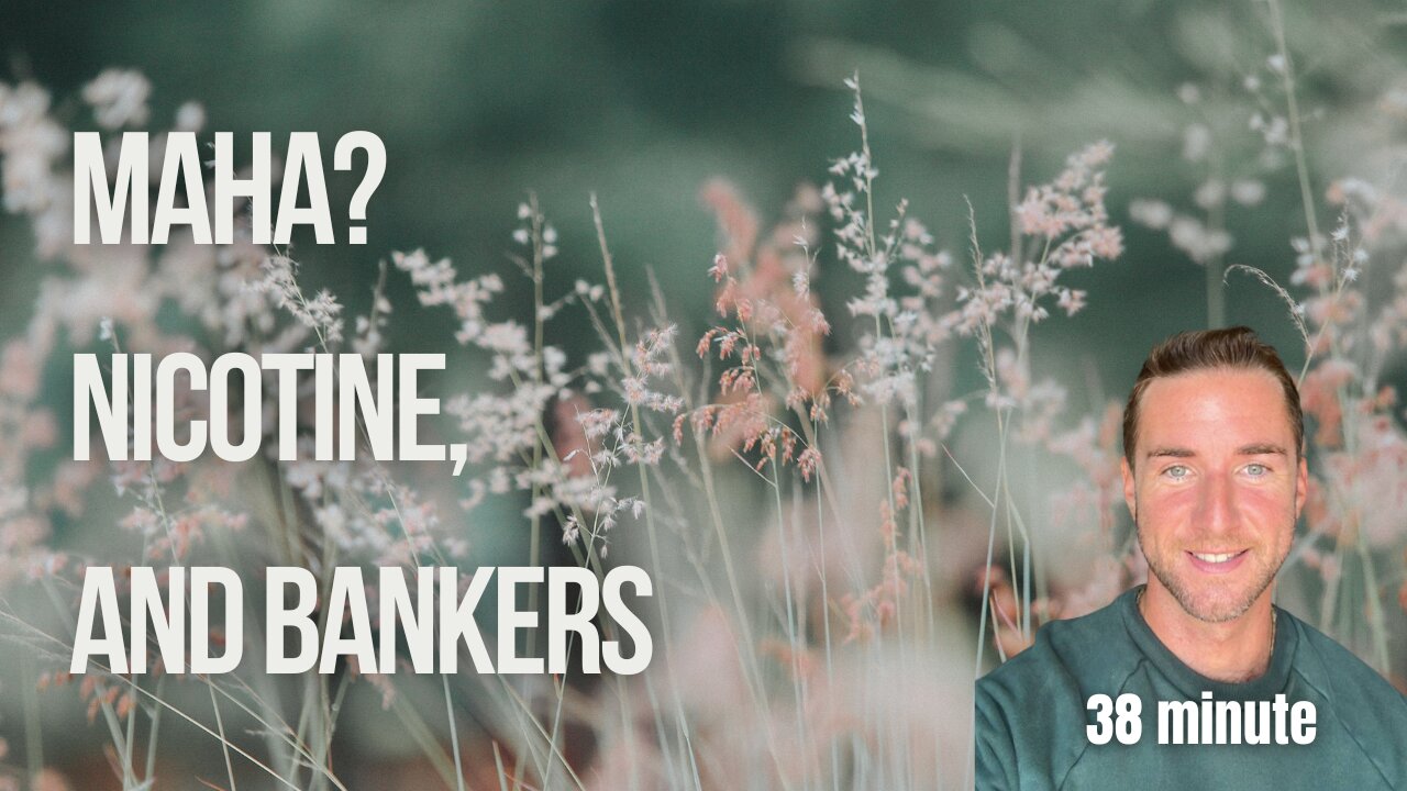 Maha, bankers, ww2, and nicotine rabbit holes