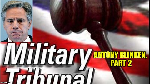 Antony Blinken Military Tribunal, Part 2 + Julie Greens PROPHETIC WORD for 5/22/25