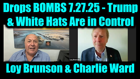 LOY. CHA. White Hats Are in Control. 7-27-25-AT-2PM-CST-35-EST #TRUTH