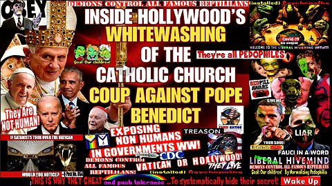 Inside Hollywood’s Whitewashing of the Catholic Church Coup Against Pope Benedict (compilation)