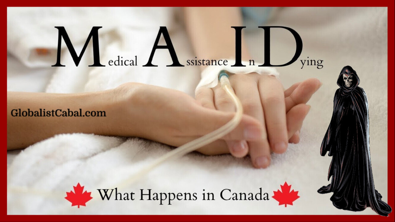 🇨🇦 Canada's Diabolical “Medical Assistance in Dying” (MAiD) Will Forever Tarnish Canadian History ☠️ It's MURDER!