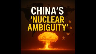 China’s Nuclear Ambiguity: What the World Doesn’t Know Could Start a War
