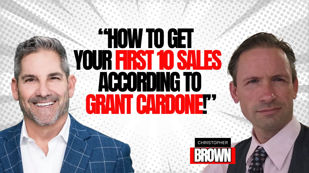 How To Make Your First 10 Sales According to Grant Cardone
