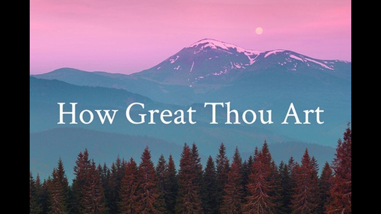 How Great Thou Art (Time for Truth!)