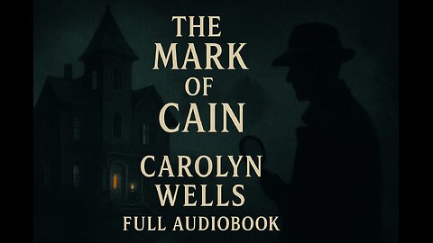 The Mark of Cain (1917) by Carolyn Wells | Full Audiobook | Classic Detective Mystery