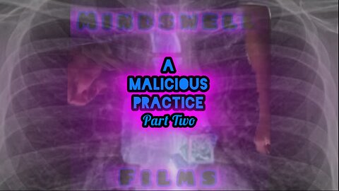 A MALICIOUS PRACTICE ~ Part Two (trailer) Investigative Series #ComingSoon
