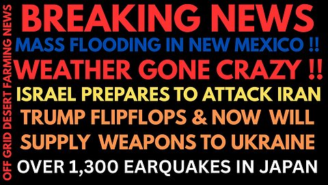 BREAKING NEWS: WEATHER GONE CRAZY !! MASS FLOODING IN NEW MEXICO !! MORE QUAKES IN JAPAN !!