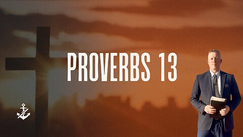 Proverbs 13 - Pastor Dillon Awes | Anchor Baptist Church