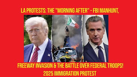 LA Protests: The "Morning After" - FBI Manhunt, Freeway Invasion & The Battle Over Federal Troops!