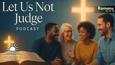 Morning Manna - May 6, 2025 - Romans 14:13-18 - Let Us Not Judge