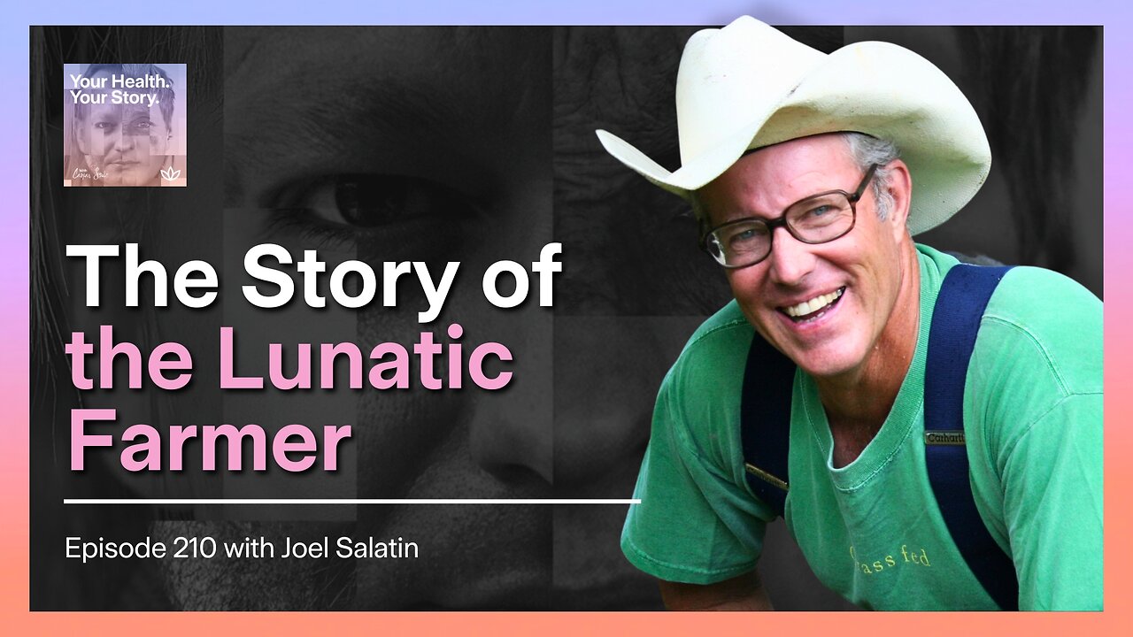 The Story of the Lunatic Farmer with Joel Salatin