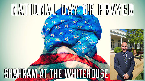 National Day Of Prayer: Shahram At The Whitehouse - Truth Today 05-01-25