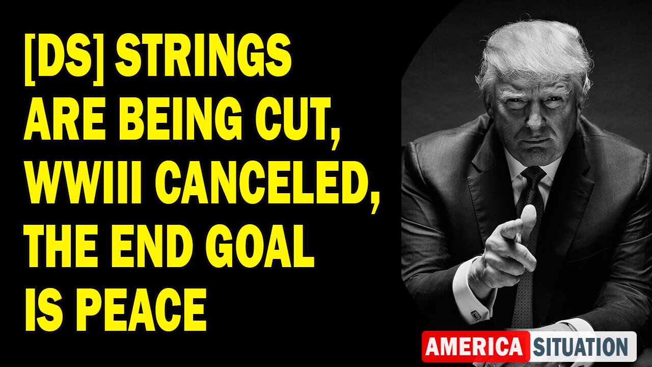 X22 Report Huge Intel: [DS] Strings Are Being Cut, WWIII Canceled, The End Goal Is Peace