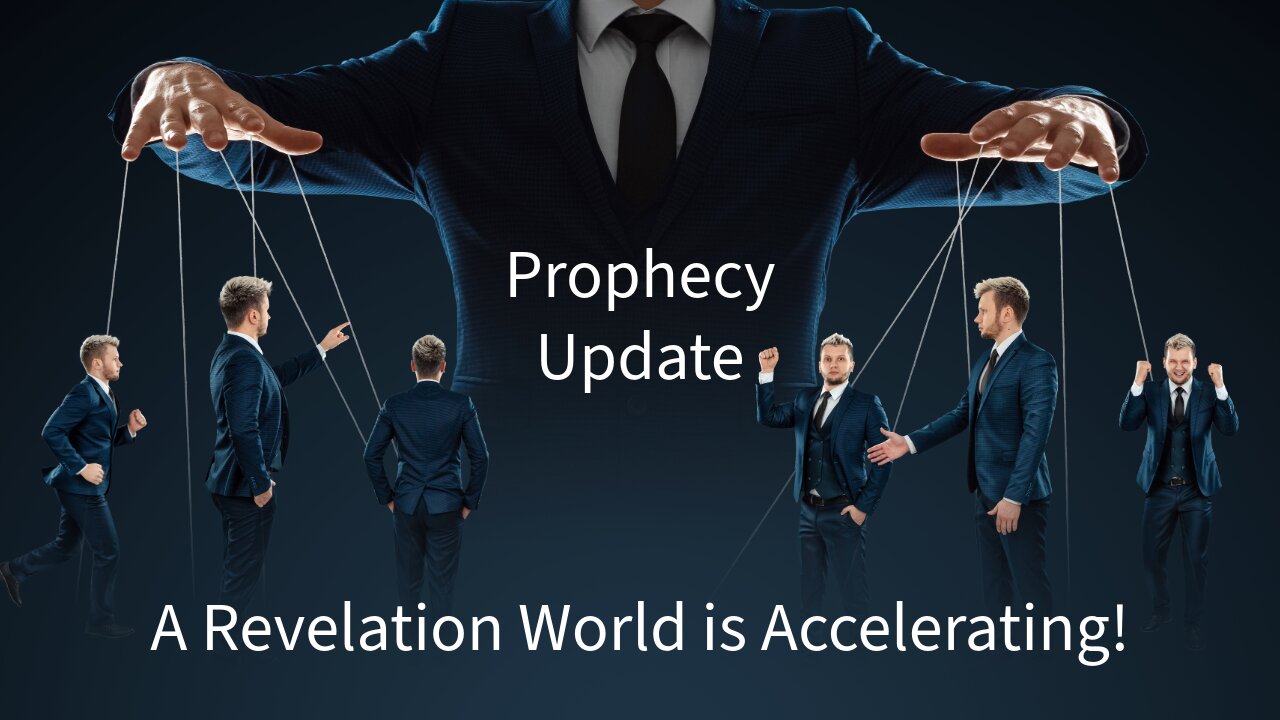 A Revelation World is Accelerating! - Prophecy Update
