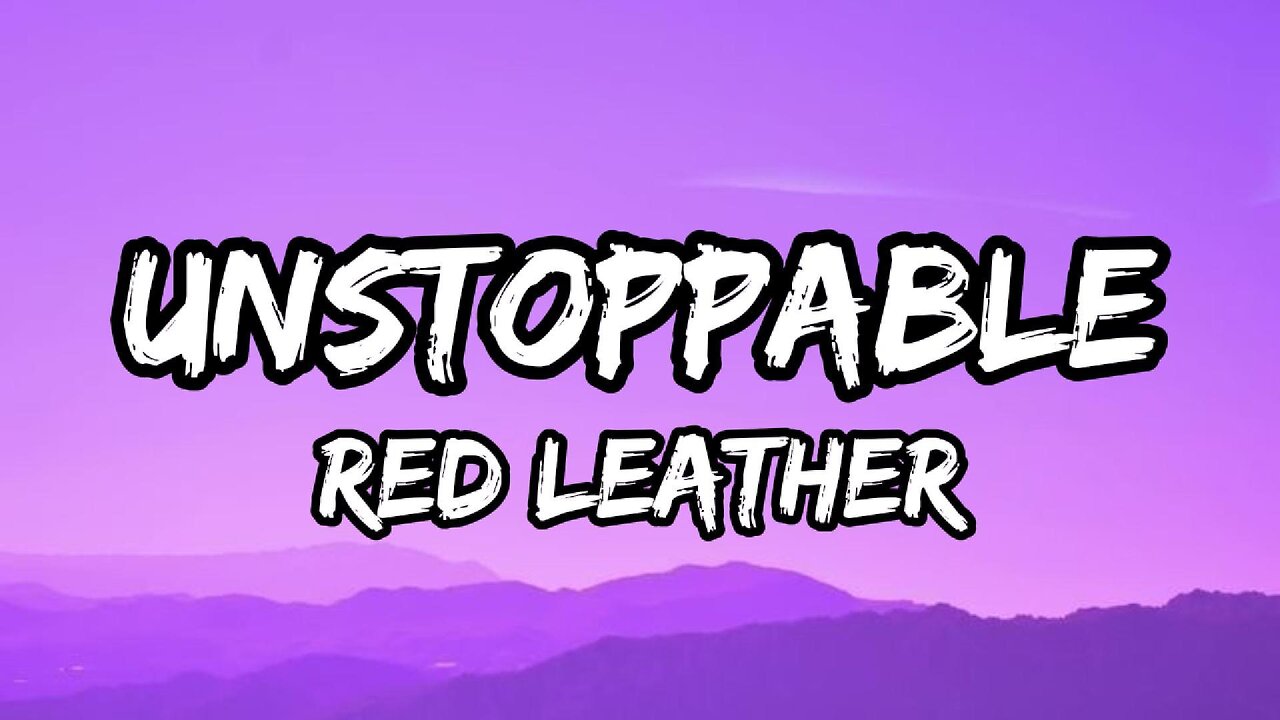 Red Leather - UNSTOPPABLE (lyrics)