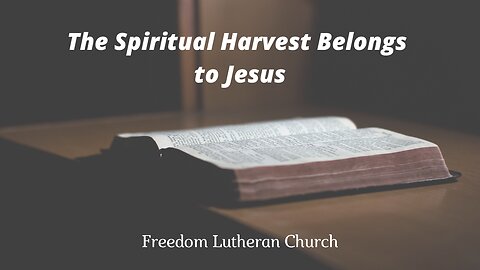 "The Spiritual Harvest Belongs To Jesus" July 6, 2025