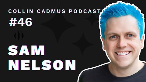 COLLIN CADMUS PODCAST: Episode 46 Sam Nelson
